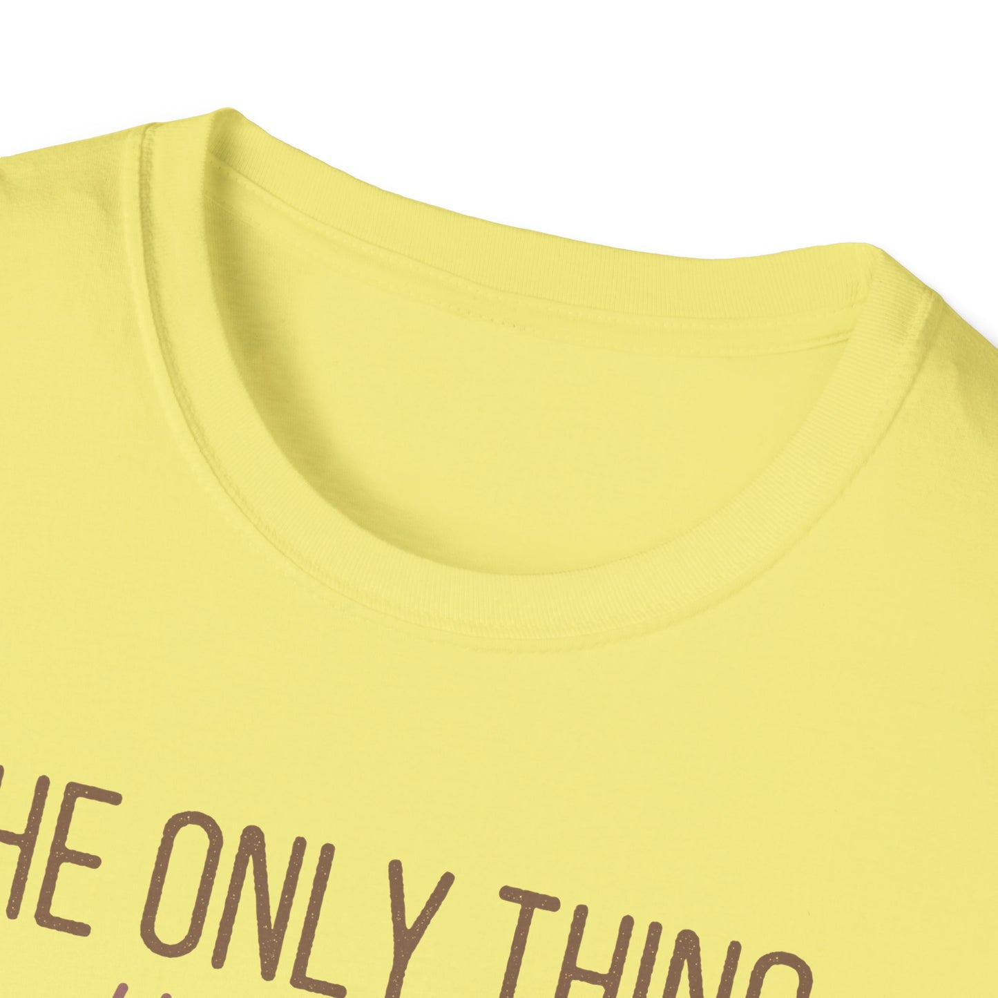 Only Thing Getting Lit Unisex Softstyle T-Shirt